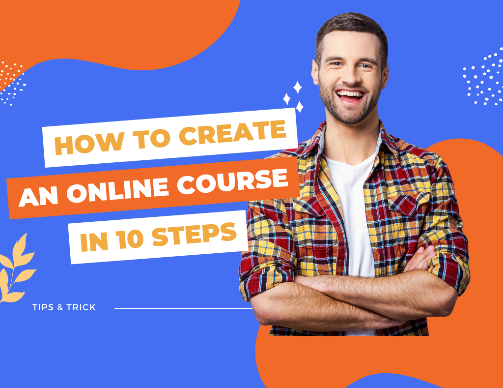How to Create an Online Course in 10 Steps
